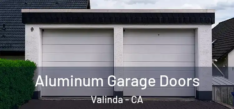  Aluminum Garage Doors Valinda - CA