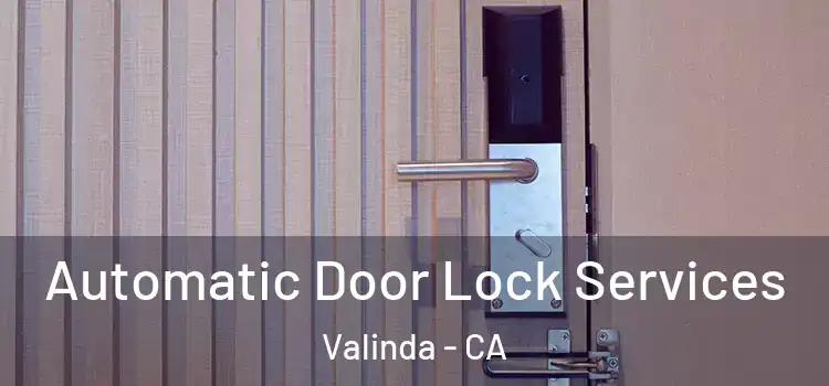 Automatic Door Lock Services Valinda - CA