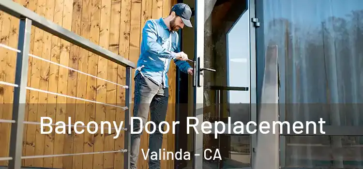  Balcony Door Replacement Valinda - CA