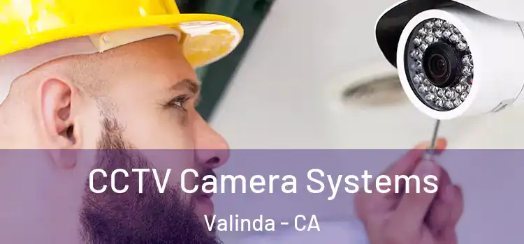 CCTV Camera Systems Valinda - CA
