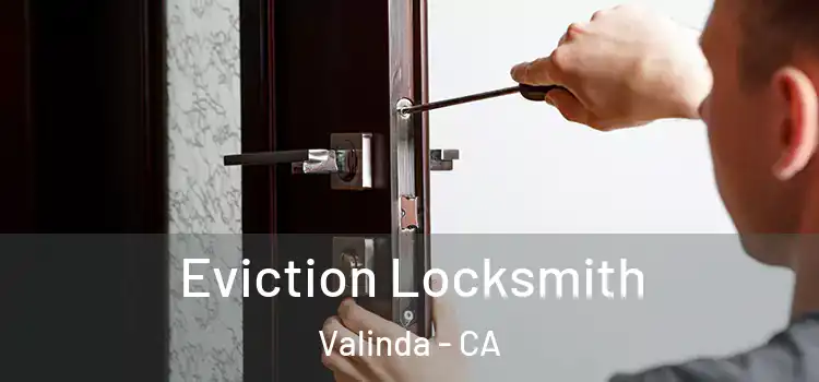 Eviction Locksmith Valinda - CA