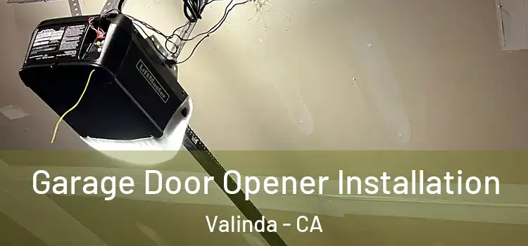  Garage Door Opener Installation Valinda - CA