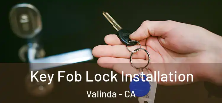  Key Fob Lock Installation Valinda - CA