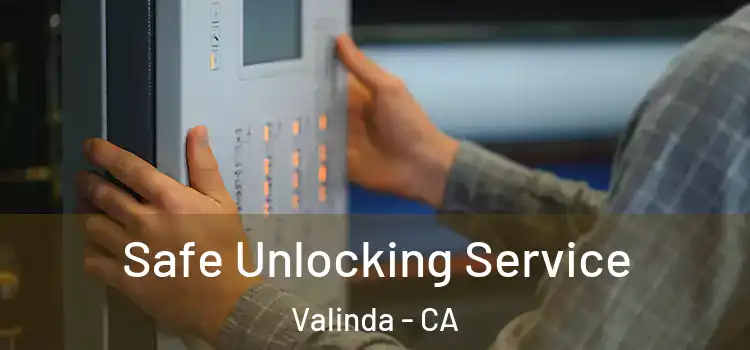 Safe Unlocking Service Valinda - CA